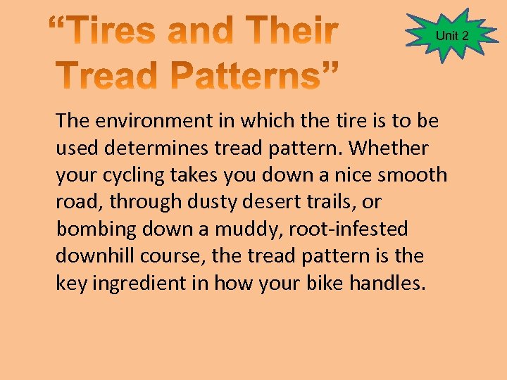 Unit 2 The environment in which the tire is to be used determines tread