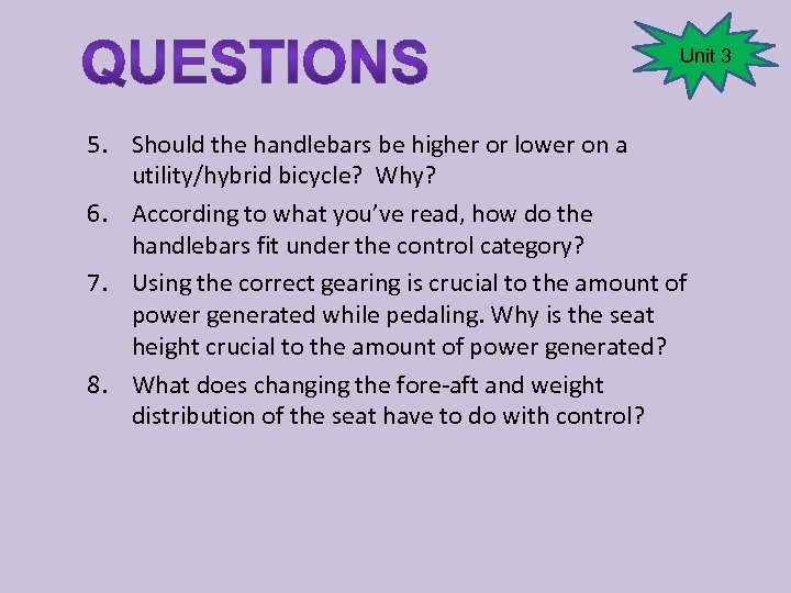 Unit 3 5. Should the handlebars be higher or lower on a utility/hybrid bicycle?