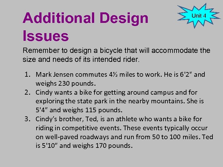 Additional Design Issues Unit 4 Remember to design a bicycle that will accommodate the