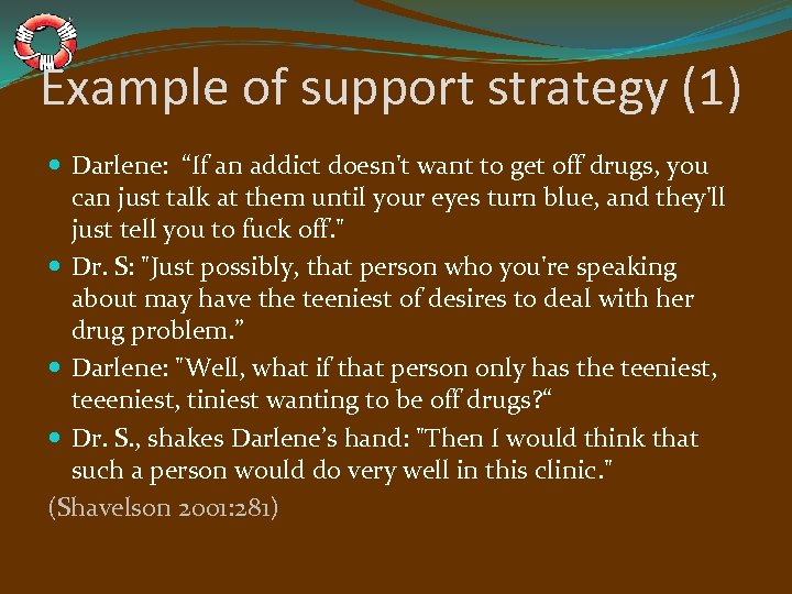 Example of support strategy (1) Darlene: “If an addict doesn't want to get off