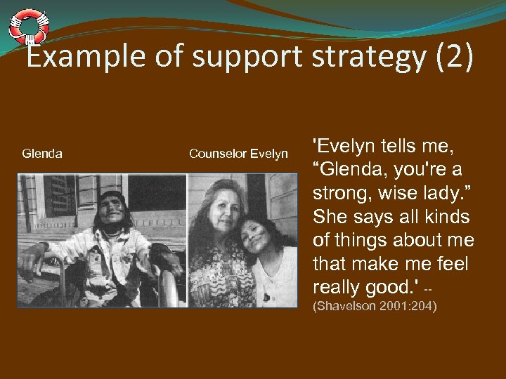 Example of support strategy (2) Glenda Counselor Evelyn 'Evelyn tells me, “Glenda, you're a