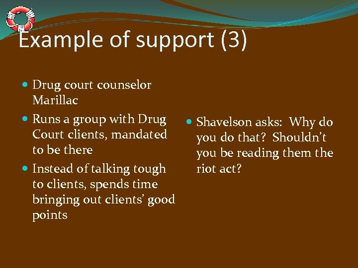 Example of support (3) Drug court counselor Marillac Runs a group with Drug Shavelson