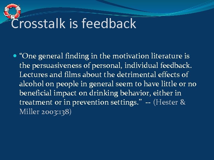 Crosstalk is feedback “One general finding in the motivation literature is the persuasiveness of
