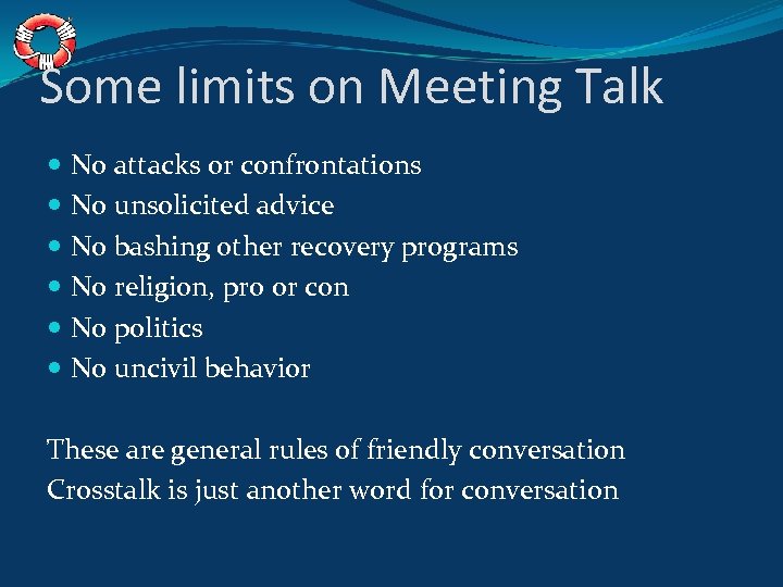 Some limits on Meeting Talk No attacks or confrontations No unsolicited advice No bashing