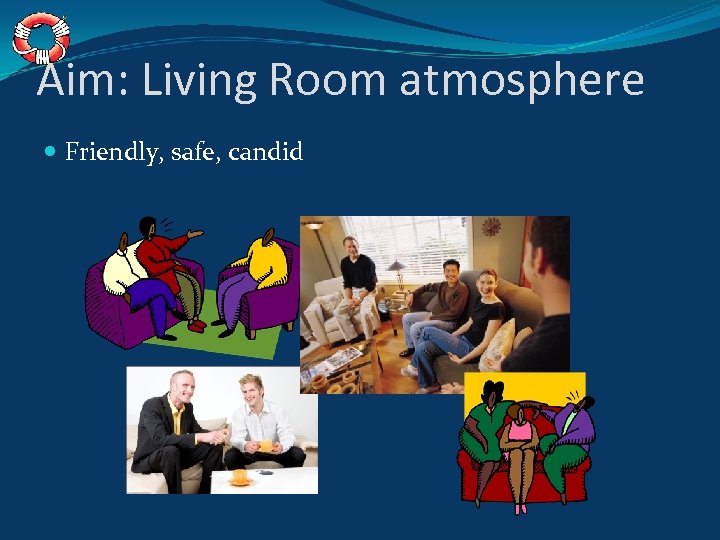 Aim: Living Room atmosphere Friendly, safe, candid 
