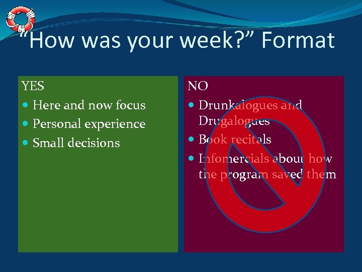 “How was your week? ” Format YES Here and now focus Personal experience Small