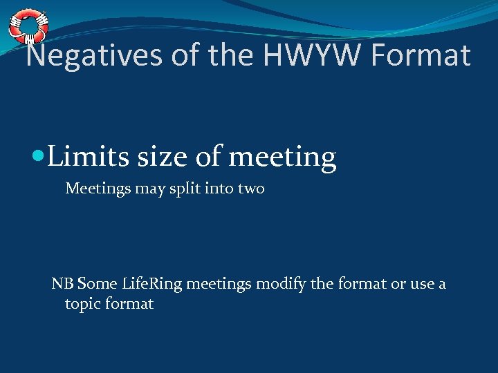 Negatives of the HWYW Format Limits size of meeting Meetings may split into two