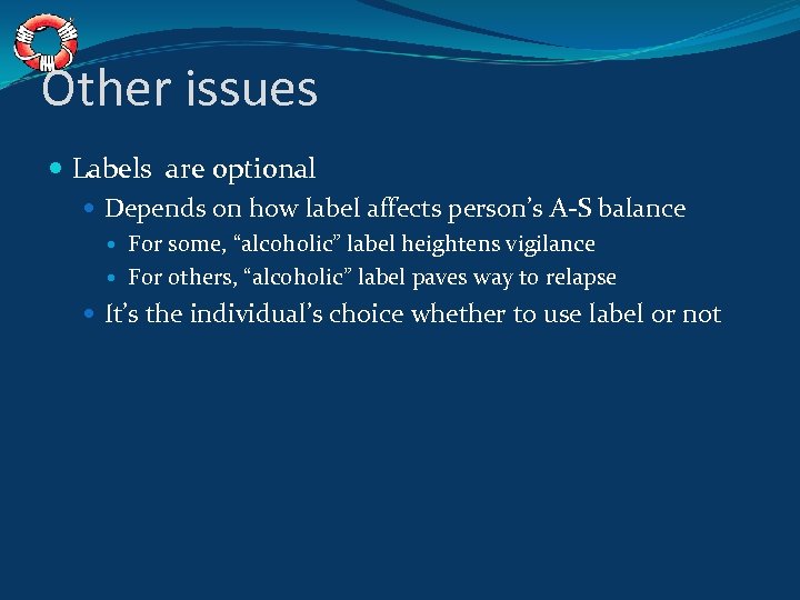 Other issues Labels are optional Depends on how label affects person’s A-S balance For