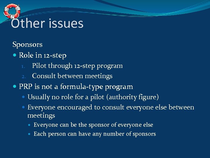 Other issues Sponsors Role in 12 -step Pilot through 12 -step program 2. Consult
