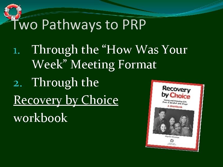 Two Pathways to PRP 1. Through the “How Was Your Week” Meeting Format 2.