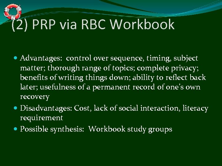 (2) PRP via RBC Workbook Advantages: control over sequence, timing, subject matter; thorough range