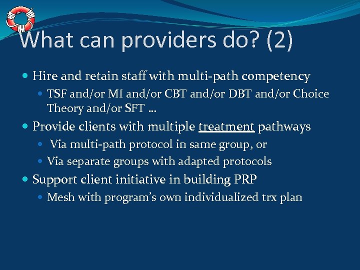 What can providers do? (2) Hire and retain staff with multi-path competency TSF and/or