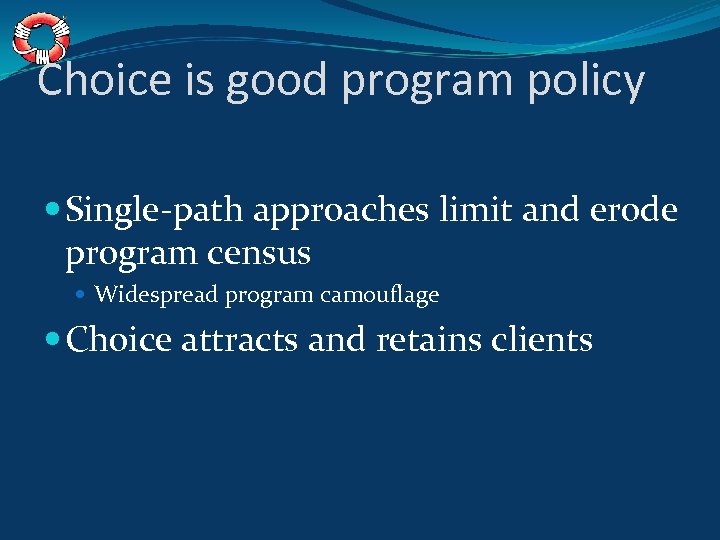 Choice is good program policy Single-path approaches limit and erode program census Widespread program