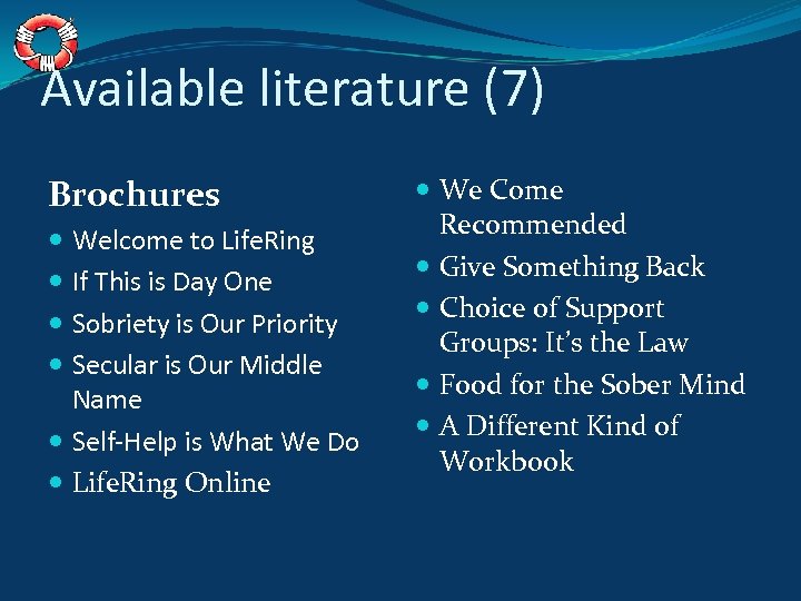 Available literature (7) Brochures Welcome to Life. Ring If This is Day One Sobriety