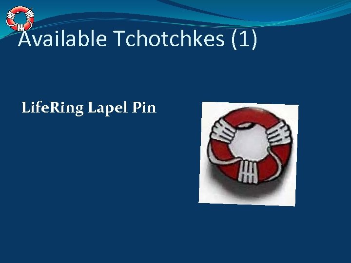 Available Tchotchkes (1) Life. Ring Lapel Pin 