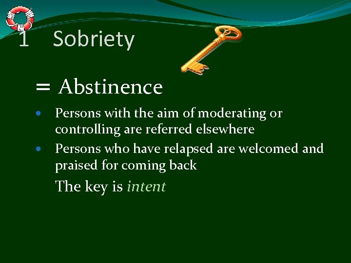 1 Sobriety = Abstinence Persons with the aim of moderating or controlling are referred