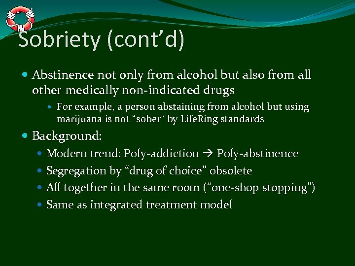 Sobriety (cont’d) Abstinence not only from alcohol but also from all other medically non-indicated
