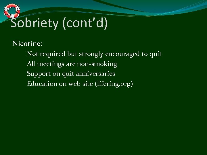 Sobriety (cont’d) Nicotine: Not required but strongly encouraged to quit All meetings are non-smoking