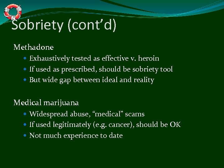 Sobriety (cont’d) Methadone Exhaustively tested as effective v. heroin If used as prescribed, should