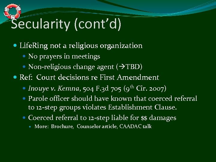 Secularity (cont’d) Life. Ring not a religious organization No prayers in meetings Non-religious change