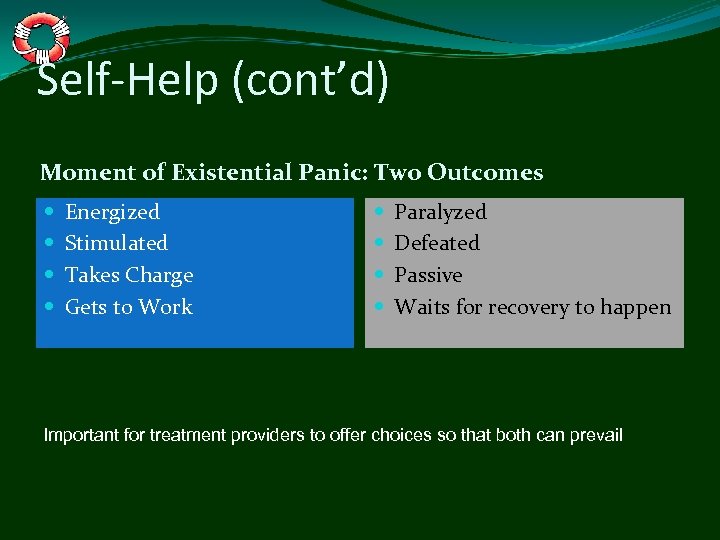 Self-Help (cont’d) Moment of Existential Panic: Two Outcomes Energized Stimulated Takes Charge Gets to