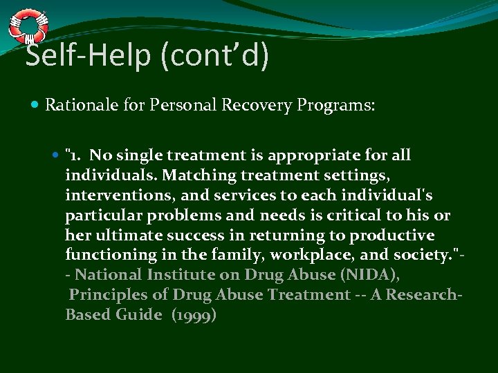 Self-Help (cont’d) Rationale for Personal Recovery Programs: "1. No single treatment is appropriate for