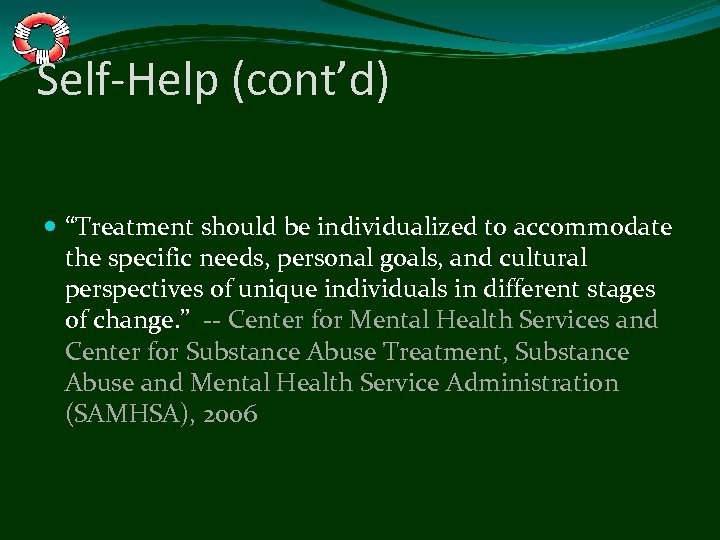 Self-Help (cont’d) “Treatment should be individualized to accommodate the specific needs, personal goals, and