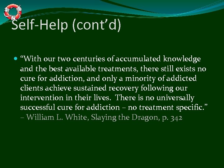Self-Help (cont’d) “With our two centuries of accumulated knowledge and the best available treatments,