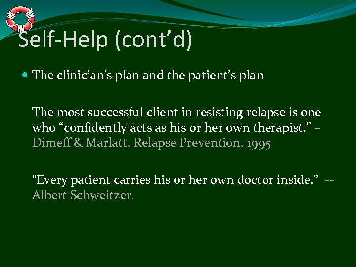 Self-Help (cont’d) The clinician’s plan and the patient’s plan The most successful client in