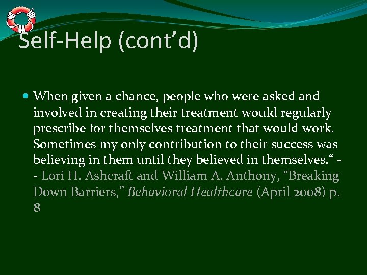 Self-Help (cont’d) When given a chance, people who were asked and involved in creating