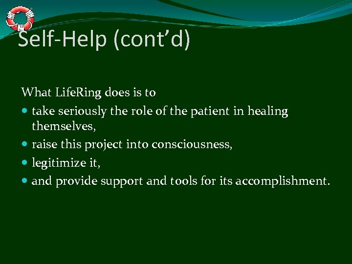 Self-Help (cont’d) What Life. Ring does is to take seriously the role of the