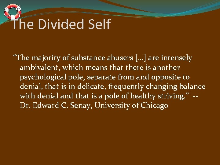 The Divided Self “The majority of substance abusers […] are intensely ambivalent, which means