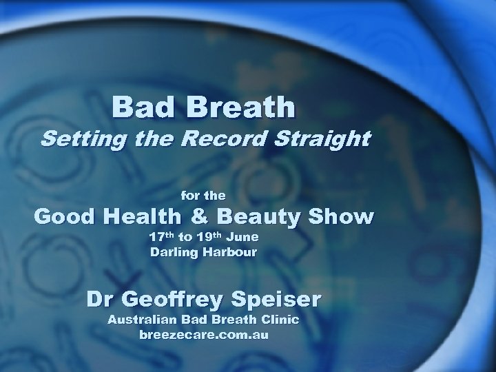 Bad Breath Setting the Record Straight for the Good Health & Beauty Show 17