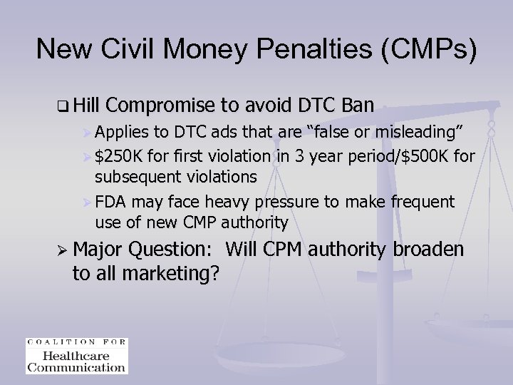 New Civil Money Penalties (CMPs) q Hill Compromise to avoid DTC Ban Ø Applies
