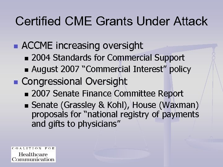 Certified CME Grants Under Attack n ACCME increasing oversight 2004 Standards for Commercial Support
