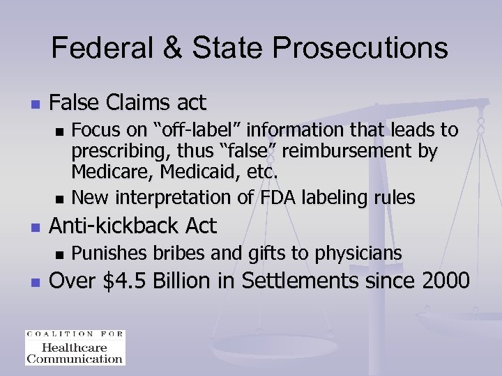 Federal & State Prosecutions n False Claims act Focus on “off-label” information that leads