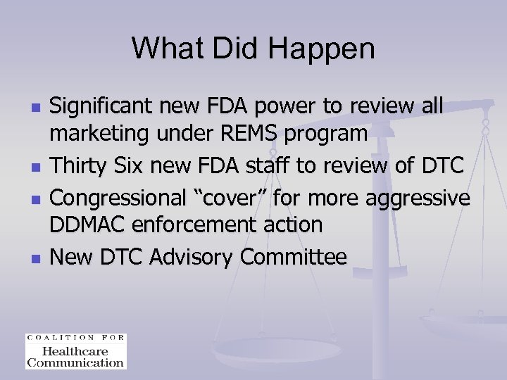 What Did Happen n n Significant new FDA power to review all marketing under