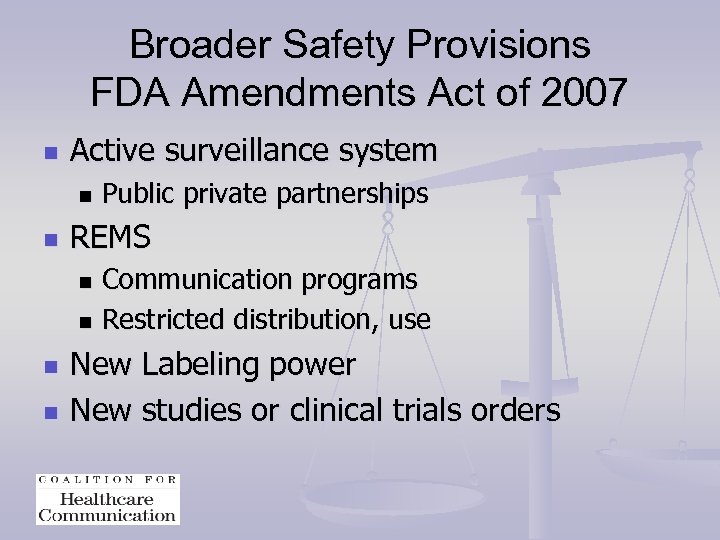 Broader Safety Provisions FDA Amendments Act of 2007 n Active surveillance system n n