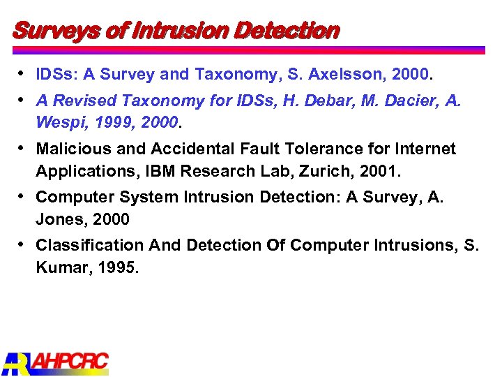 Surveys of Intrusion Detection IDSs: A Survey and Taxonomy, S. Axelsson, 2000. A Revised