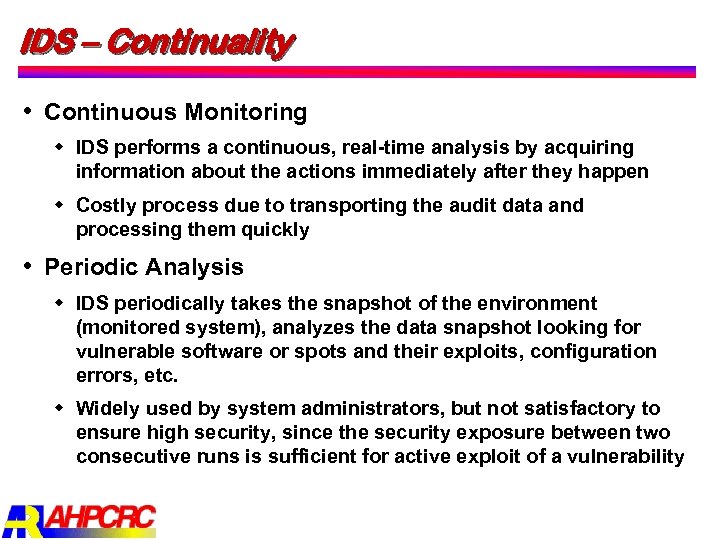 IDS – Continuality Continuous Monitoring w IDS performs a continuous, real time analysis by