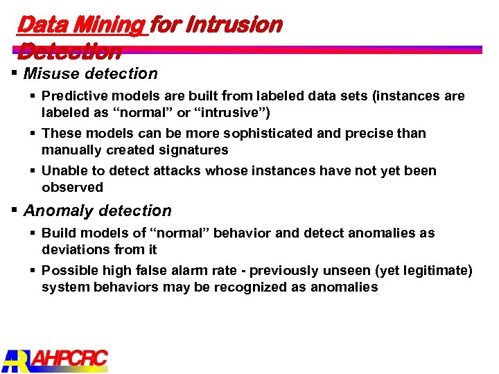 Data Mining for Intrusion Detection § Misuse detection § Predictive models are built from