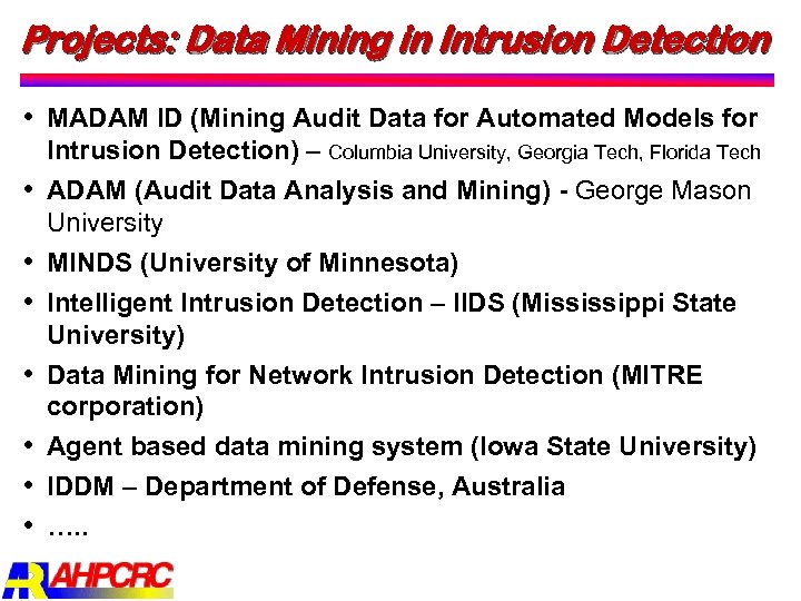 Projects: Data Mining in Intrusion Detection MADAM ID (Mining Audit Data for Automated Models
