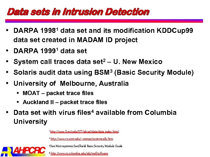 Data sets in Intrusion Detection DARPA 19981 data set and its modification KDDCup 99