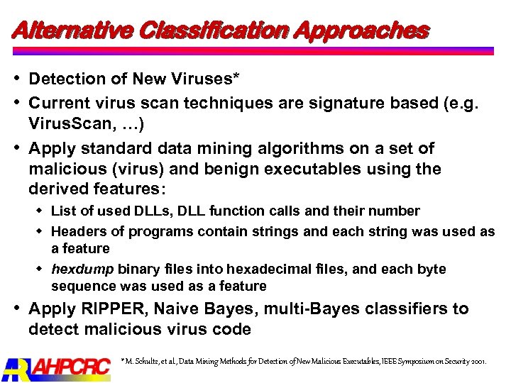 Alternative Classification Approaches Detection of New Viruses* Current virus scan techniques are signature based