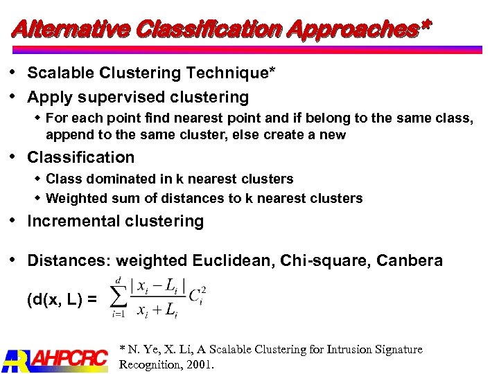 Alternative Classification Approaches* Scalable Clustering Technique* Apply supervised clustering w For each point find