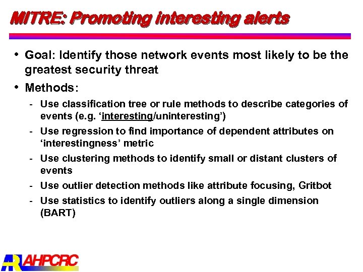 MITRE: Promoting interesting alerts Goal: Identify those network events most likely to be the