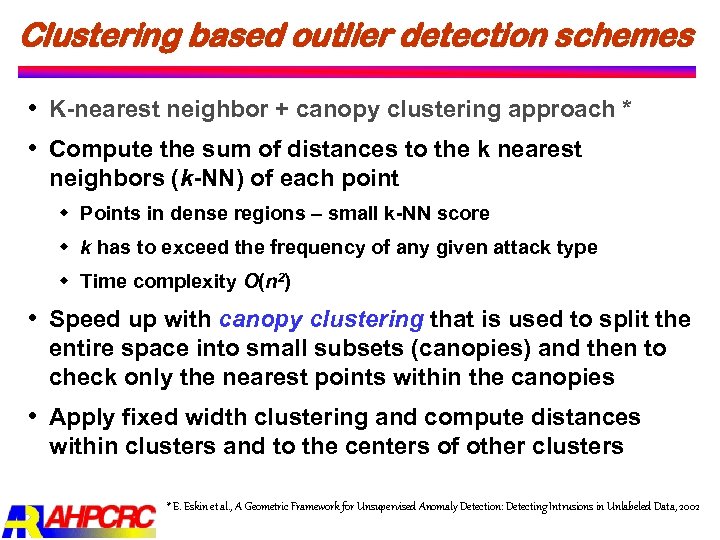 Clustering based outlier detection schemes K nearest neighbor + canopy clustering approach * Compute