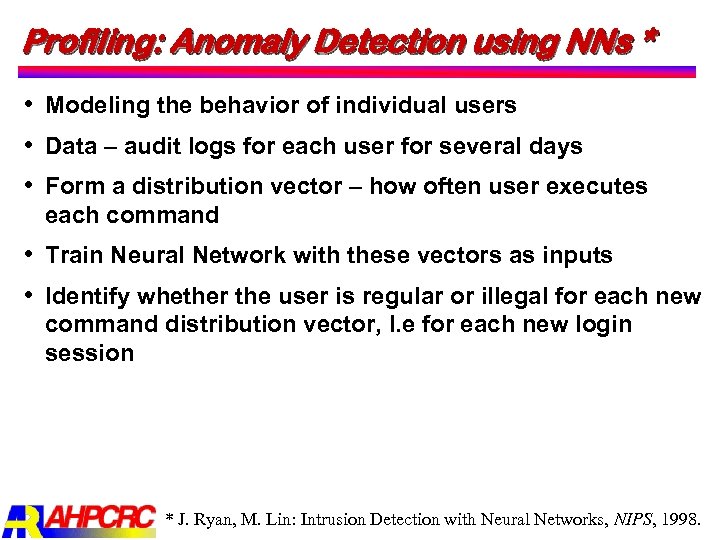 Profiling: Anomaly Detection using NNs * Modeling the behavior of individual users Data –