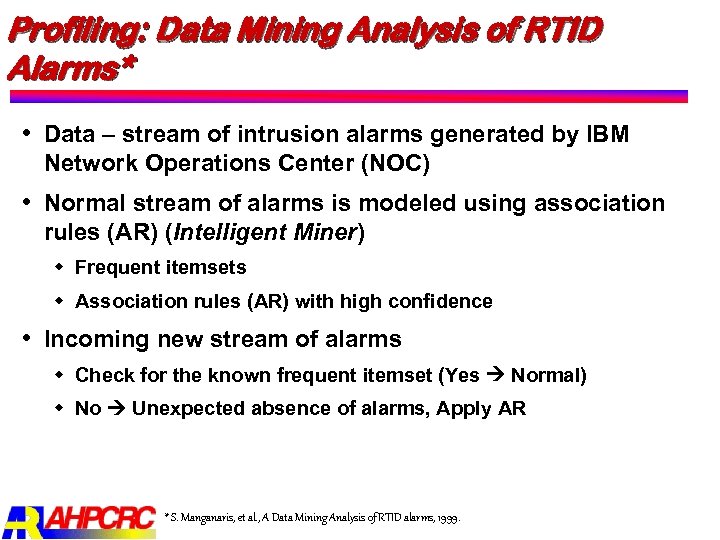 Profiling: Data Mining Analysis of RTID Alarms* Data – stream of intrusion alarms generated