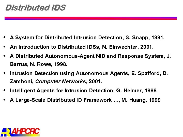 Distributed IDS A System for Distributed Intrusion Detection, S. Snapp, 1991. An Introduction to